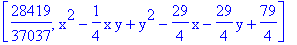 [28419/37037, x^2-1/4*x*y+y^2-29/4*x-29/4*y+79/4]